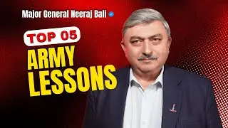5 Life-Changing Lessons from the Army | Ft. Maj. Gen. Neeraj Bali