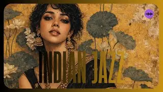Indian Jazz - After the Evening Aalaap | Playlist