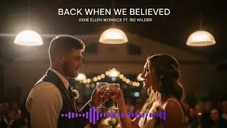 Back When We Believed | Country | Dixie Ellen Womack Ft  Bo Wilder | 2025