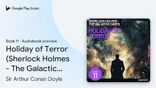 Holiday of Terror (Sherlock Holmes - The&hellip; by Sir Arthur Conan Doyle &middot; Audiobook preview