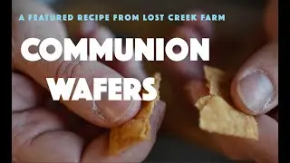 Featured Recipe: Lost Creek Farm's Communion Wafers