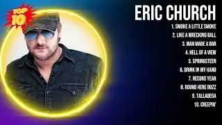 Eric Church 2024 MIX ~ Top 10 Best Songs ~ Greatest Hits ~ Full Album