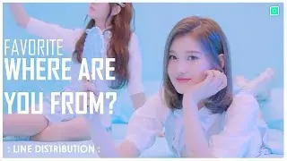 FAVORITE (페이버릿) - Where Are You From? | Line Distribution