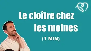 Le clo&icirc;tre chez les moines, &ccedil;a signifie quoi ?