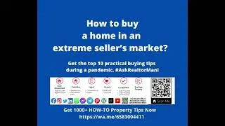 How to buy a home in an extreme seller&rsquo;s market? Get top 10 practical buying tips #AskRealtorMani