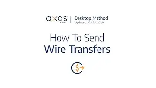 Axos Bank - How To Send Wire Transfers