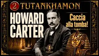 Tutankhamun ep 2 - Howard Carter - who was the man who chased Tutankhamun all his life?
