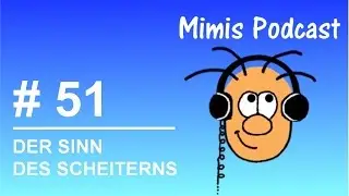 Der Sinn des Scheiterns - Mimis Podcast #51
