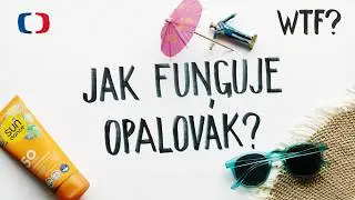 Jak funguje opalov&aacute;k? | What the Fact?