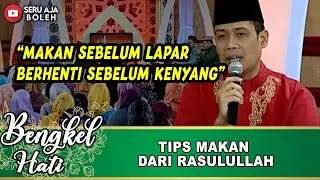 TIPS MAKAN DARI RASULULLAH YANG BIKIN HIDUP LEBIH SEHAT | BENGKEL HATI | EPS.48 (1/4)