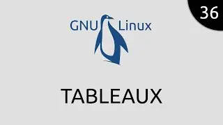 GNU/Linux #36 - tableaux