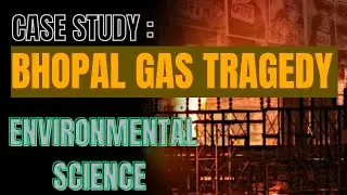 Case study : BHOPAL GAS TRAGEDY/ DISASTER STORY OF BHOPAL GAS LEAK Worlds worst INDUSTRIAL DISASTER