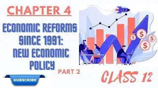 Indian Economic Development,Ch-4, Economic Reforms since 1991:New Economic policy, Class-12, D Mehta