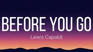 Lewis Capaldi - Before You Go (Lyrics)