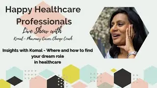 Happy Healthcare Professionals LIVE Show - Where to find your dream job in healthcare?