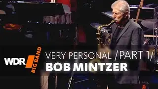 Bob Mintzer &  БИГ-бэндом ВДР  - Very Personal | Концерт Часть 1/2 | WDR BIG BAND 