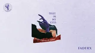 FaderX - Dust In My Eyes (Notalike Remix)