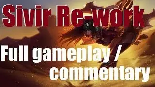 SIVIR REWORK (patch 3.13) - League of Legends: Full Gameplay/Commentary