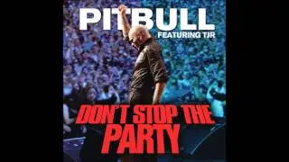 Pitbull ft TJR - Don't Stop The Party (Audio HQ)