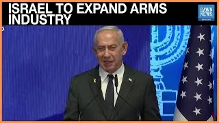 Netanyahu Vows to Expand Israel&rsquo;s Arms Industry as Western Allies Increase Diplomatic Pressure 