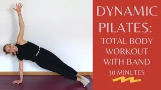 Dynamic Pilates: 30-Minutes Total Body Pilates Workout with Band