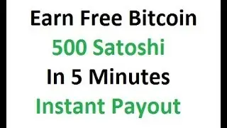 Earn Free Bitcoin 500 Satoshi In 5 Minutes Instant Payment
