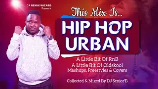 Hip Hop Urban Mix - Dj Senior'B [Old Skool, RnB & Mashups]