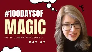 The Magical Mindset | Day 2 | 100 Days of Magic with Donna Woodwell