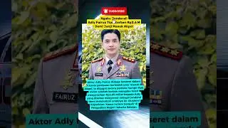 &ldquo;Drama Penipuan Miliaran, Adly Fairuz Pura-Pura Jadi Jenderal&rdquo;