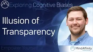 Illusion of Transparency - Exploring Cognitive Biases