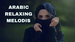 Melodis arabian Ambient | Deep Middle Eastrn Beckground Music | Relaxing Arabic Music