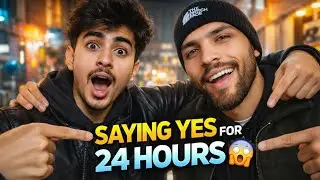 SAYING YES FOR 24 HOURS 😱 (With My Friend)