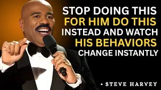 🔥 7 BEST Motivational Speech by Steve Harvey 💬 Stop Doing This for Him ❌ Do This Instead  ||