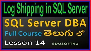 Log Shipping in SQL Server-SQL Server DBA Complete Course in Telugu-Lesson 14