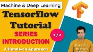 Tensorflow Tutorial Series Introduction | A Hands-on Learning Experience