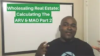 Wholesaling Real Estate: Calculating The ARV & MAO Part 2