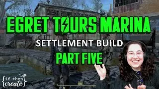Egret Tours Marina - PART FIVE - a cozy fallout 4 settlement build! (no mods)