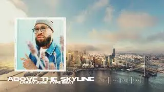 Larry June Type Beat x West Coast Smooth Type Beat - Above the Skyline
