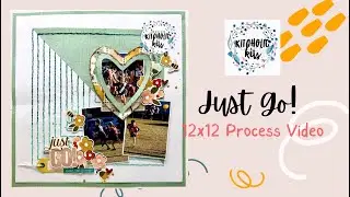Kitaholic Kits | Just Go | 12x12 Process Video | Jess
