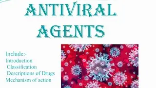ANTI-VIRAL AGENTS | |Medicinal chemistry| |Pharmacology| |Introduction, Classification, Synthesis |
