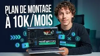 Le plan exact pour faire 10 000$/mois avec le montage vidéo