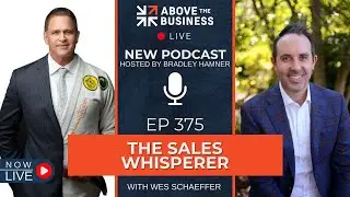 Episode 375: The Sales Whisperer with Wes Schaeffer