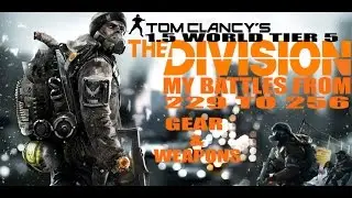 The Division World Tier 5 229 to 256 Upgrading Gear & Weapons.
