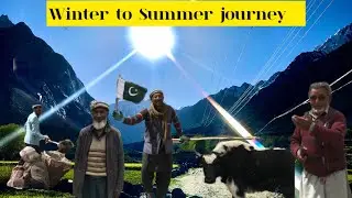 Winter To Summer journey|Village life In Pakistan|Siachen Village Living