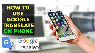 How To Use Google Translate On Android Phone