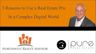 3 Reasons to Use a Real Estate Pro In a Complex Digital World