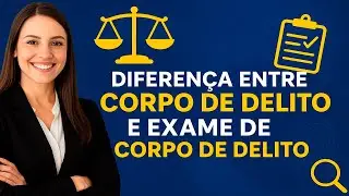 🎥 DIFERENÇA ENTRE CORPO DE DELITO ⚖️ E EXAME DE CORPO DE DELITO RESUMO