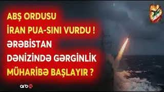 İran PUA-sı ABŞ tərəfindən VURULDU! - Dəniz üzərində hava döyüşü - Müharibə RƏSMƏN BAŞLAYIR?