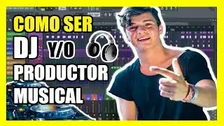 Como Ser DJ y/o PRODUCTOR MUSICAL de MÚSICA ELECTRÓNICA - Como hacer música EMD