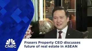 Frasers Property CEO discusses future of real estate in ASEAN
